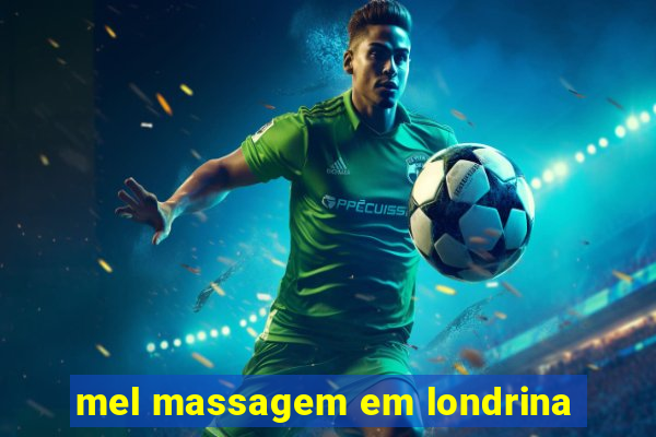 mel massagem em londrina